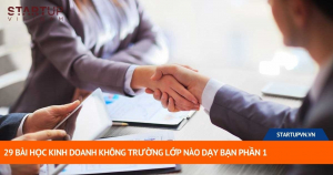 29 Bài Học Kinh Doanh Không Trường Lớp Nào Dạy Bạn  Phần 1 15