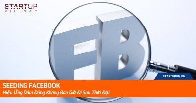 Seeding Facebook - Hiệu Ứng Đám Đông Không Bao Giờ Đi Sau Thời Đại 9